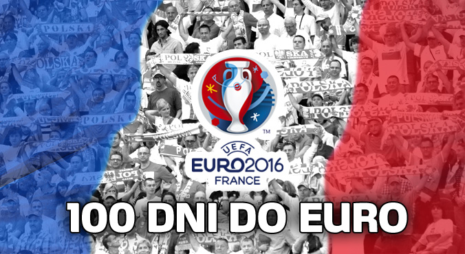 100 dni do Euro 2016. Czas zacząć końcowe odliczanie