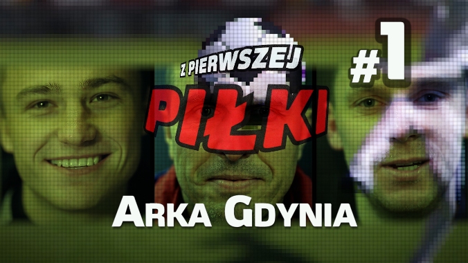 Z pierwszej piłki &#8211; 1: Arka Gdynia (wideo)