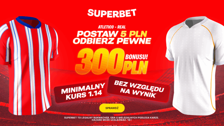 Pewne 300 PLN za 5 PLN. Promocja Superbet na mecz Atletico – Real